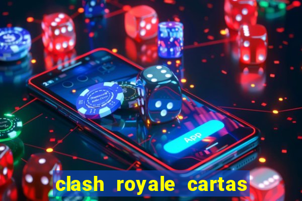 clash royale cartas modificadas 2024